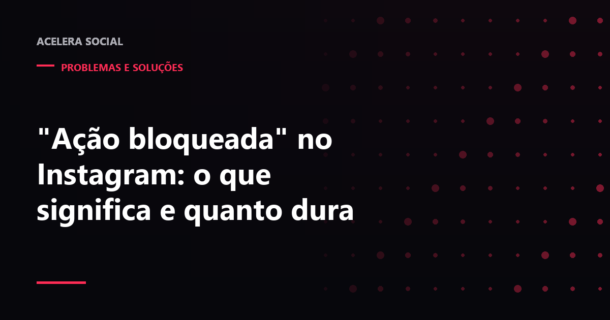 Aviso de bloqueio temporário sobre ícones de curtir, seguir e comentar desativados