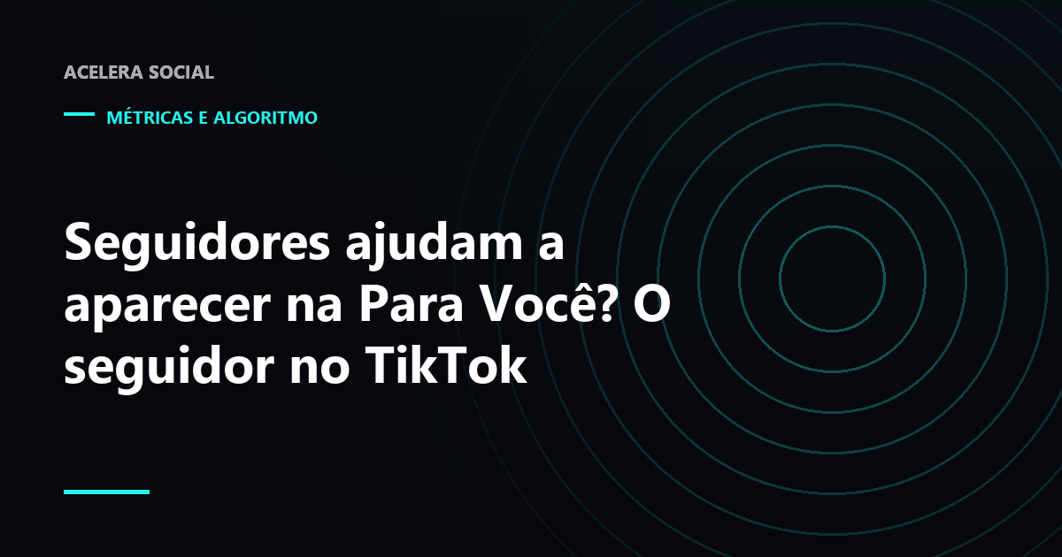 Topo da tela do TikTok com as abas Seguindo e Para Você, a segunda em destaque